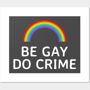 Be Gay Do Crime Rainbow Posters and Art